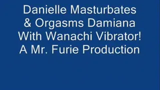 Dani Masturbates & Orgasm's Damiana With Wanachi Vibrator!