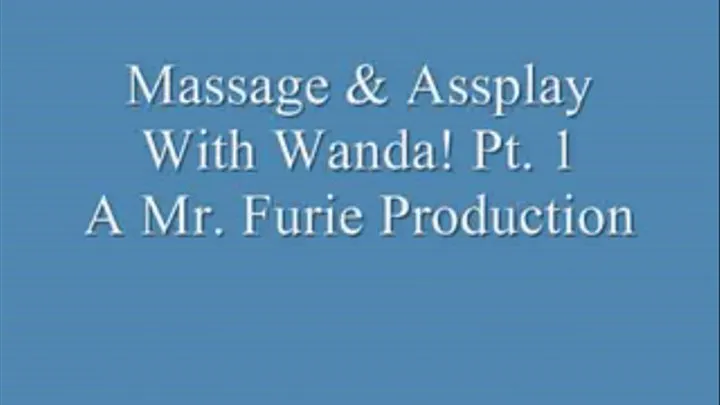 Massage & Assplay With Wanda! Pt. 1