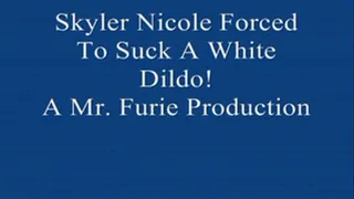 Skyler Nicole To Suck A White Dildo!