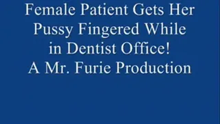 Female Patient Gets Her Pussy Fingered While In Dental Chair!