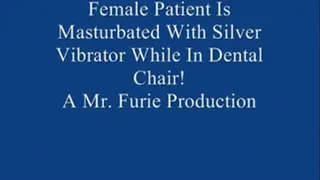 Female Patient Is Masturbated With Silver Vibrator While In Dentist's Office!