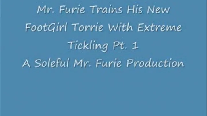 Mr. Furie Trains His FootGirl Torrie With Extreme Tickling Pt. 1 Res