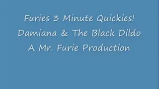 Furies 3-Minute Quickies! Damiana & The Black Dildo