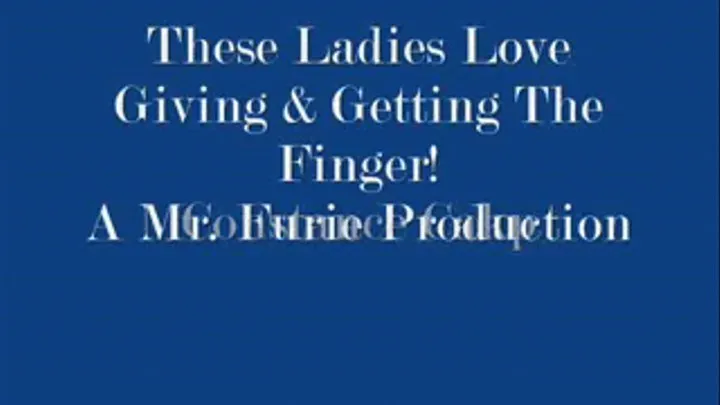 These Ladies Love Giving & Getting The Finger