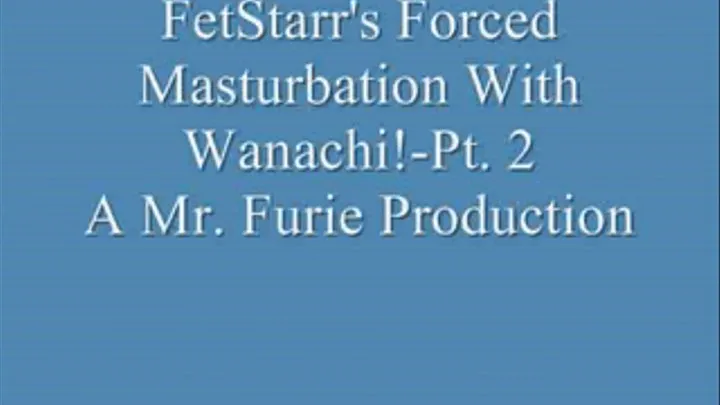 FetStarr's Masturbation With Wanachi-Pt. 2