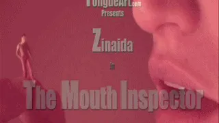 Zinaida Mouth Inspector