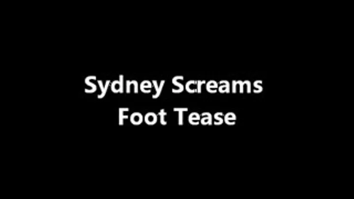 Sydney Screams Foot Tease