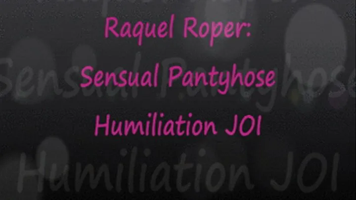 Raquel Roper Wants To Know HOW Much You Love Pantyhose - full wmv