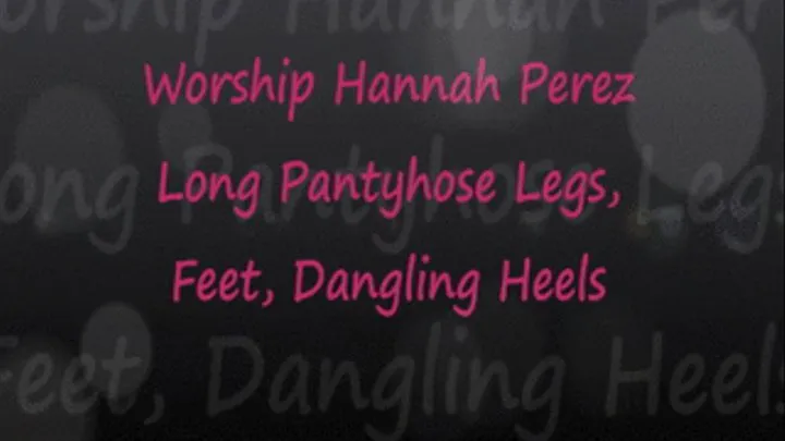 Worship Hannah Perez Pantyhose Legs + Feet