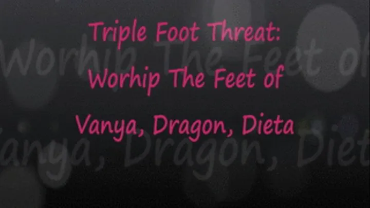 Triple Foot Threat POV Worship