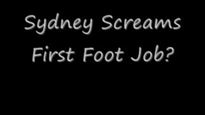 Sydney Screams First Foot Job?