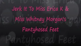 Ms Erica K & Ms Whitney Morgan: Pantyhose JOI