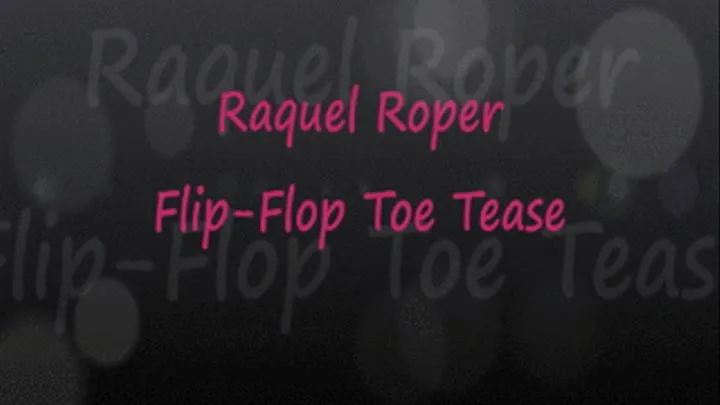 Flip Flop Toe Tease with Raquel Roper