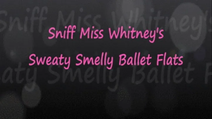 Sniff Whitney's Smelly Ballet Flats