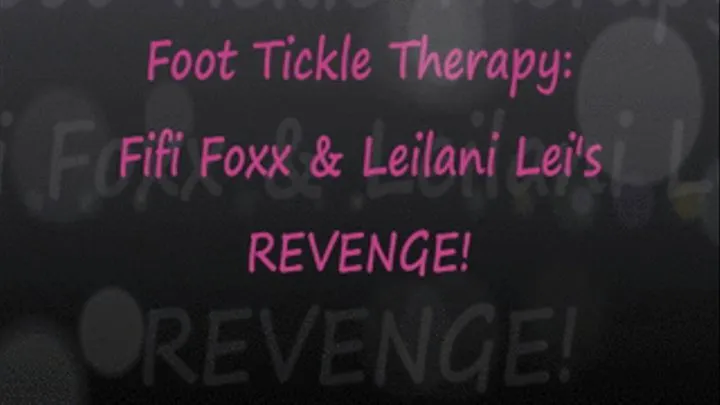 Foot Tickle Therapy: FiFi & Leilani's REVENGE