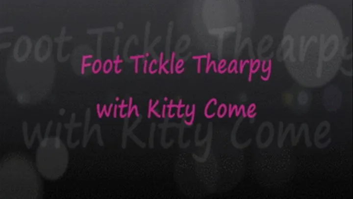 Foot Tickle Therapy with Kitty Come