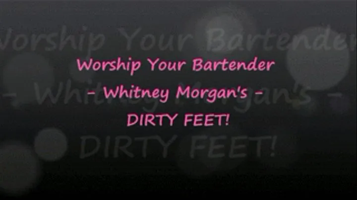 Worship Bartender Whitney's Dirty Feet