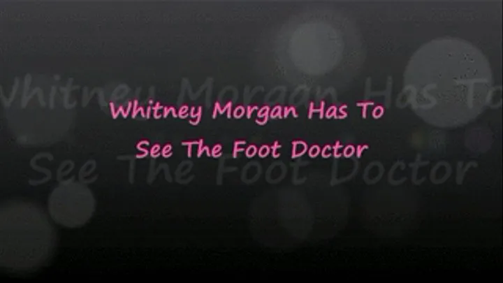 Whitney Makes a Trip to the Foot Doctor