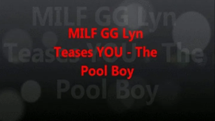 GG Lyn Teases YOU - Her Pool Boy - With Her Soft Soles