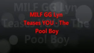 GG Lyn Teases YOU - Her Pool Boy - With Her Soft Soles