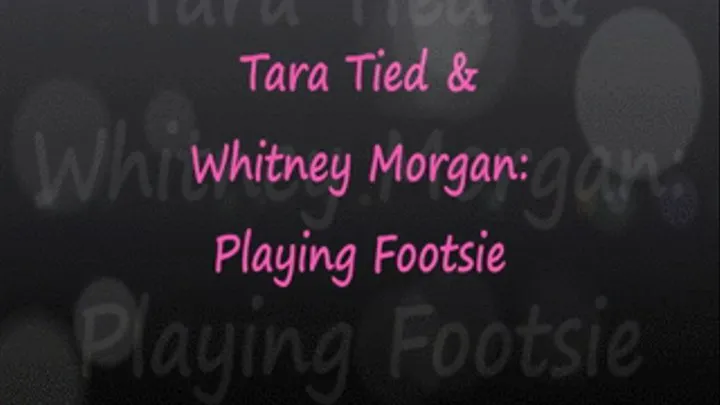 Tara & Whitney REALLY Like Footsie