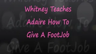 Whitney Teaches Adaire How To Give A Foot Job