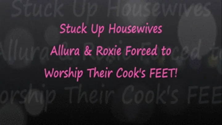 Chef Whitney Blackmails Allura & Roxie to Worship Her Feet