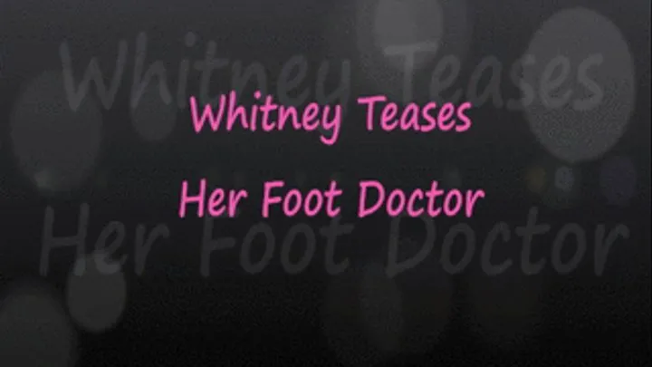 Foot Doctor Makes a Housecall for Whit pt1