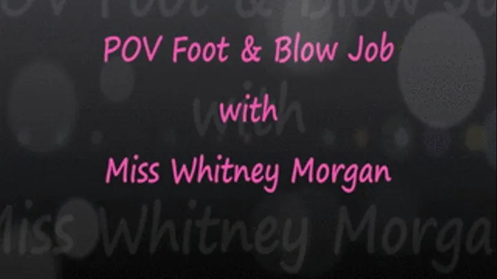 Best of Both Ends - Foot and Blow Job from Whitney