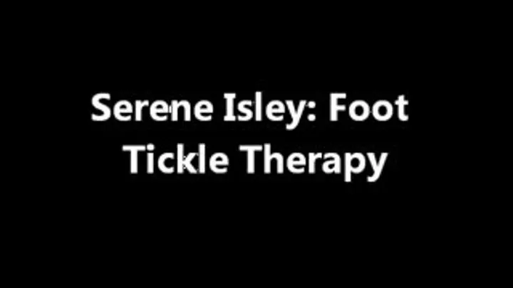 Serene Isley: Foot Tickle Therapy