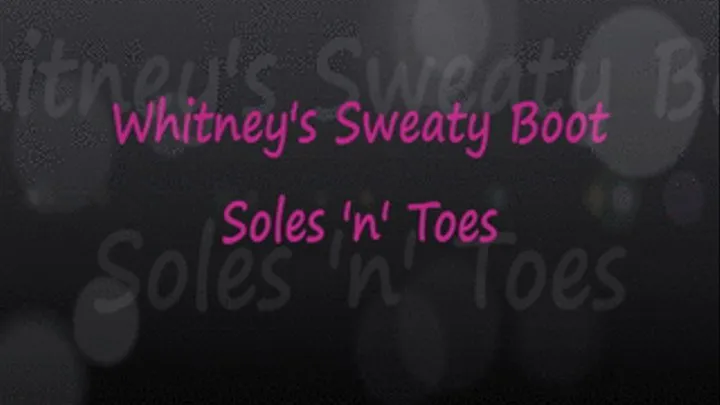 Whitney's Sweaty Boot Soles N Toes