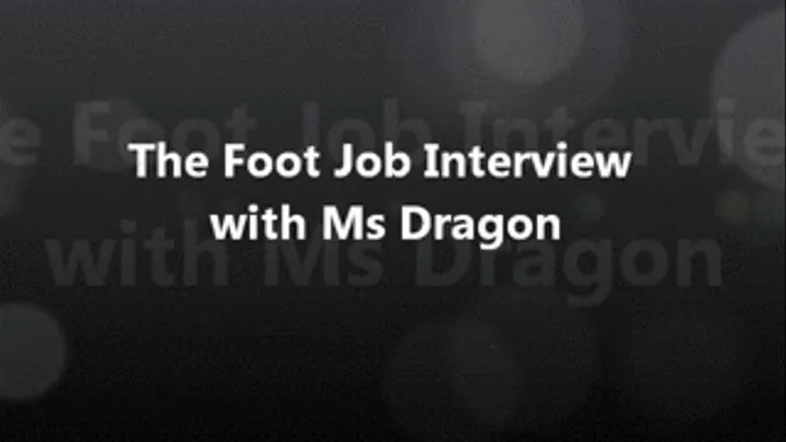 The Foot Job Interview with Ms Dragon pt 2