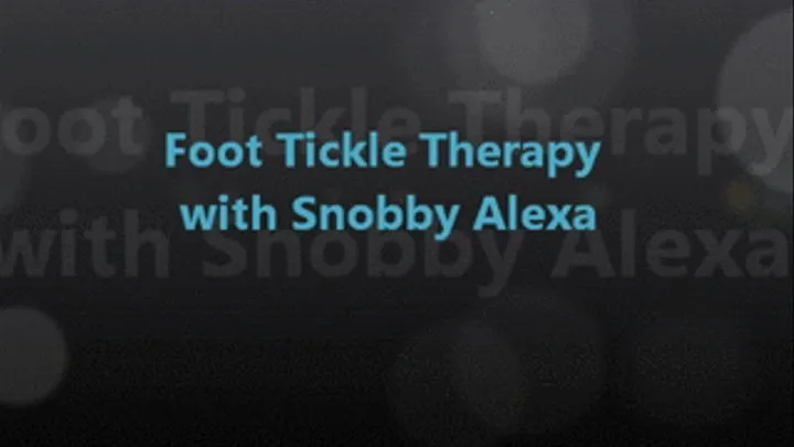 Foot Tickle Therapy with Snobby Alexa