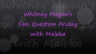 Fan Question Friday with Maleka & Whitney