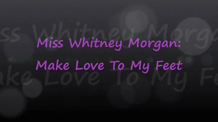 Miss Whitney Morgan: Make Love To My Feet