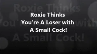 Roxie Thinks You're A Loser With A Small Penis!