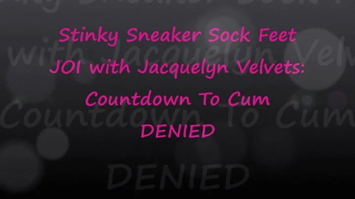 Stinky Sneaker Sock Feet JOI with Jacquelyn Velvets DENIAL