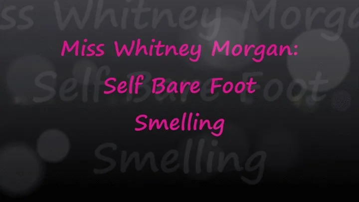 Whitney Morgan: Self Bare Foot Smelling Part 1