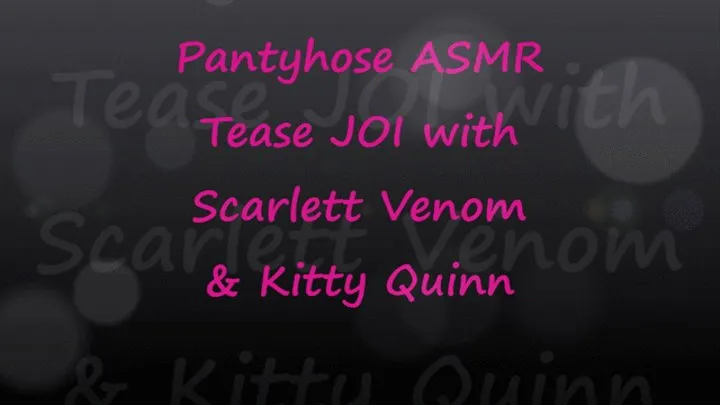 Pantyhose ASMR Tease JOI with Scarlett Venom & Kitty Quinn