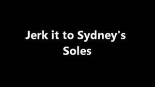 Jerk It To Sydney's Soles