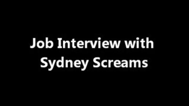 Job Interview with Sydney Screams