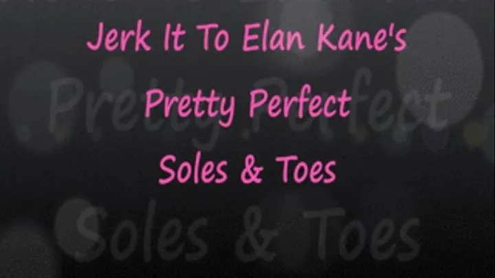 JOI to Elan Kane's Pretty Perfect Soles & Toes