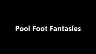 Pool Foot Fantasies