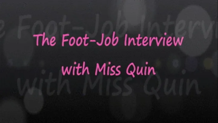 Foot-Job Interview with Miss Quin