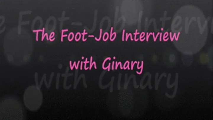 The Foot-Job Interview with Ginary