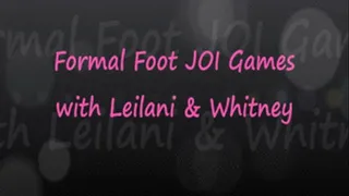 Formal Feet JOI Games with Leilani & Whitney