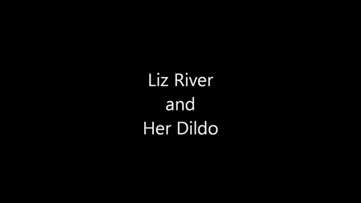 Liz River Dildo Movie ( Legacy Content)