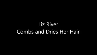 Liz River Combs and Dries Her Hair (Legacy Content )