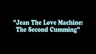 Jean The Love Machine: The Second Cumming