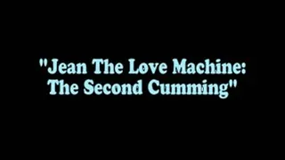 Jean The Love Machine: The Second Cumming - Part1